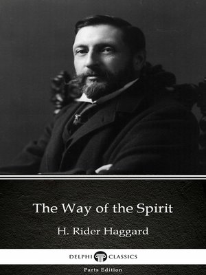 cover image of The Way of the Spirit by H. Rider Haggard--Delphi Classics (Illustrated)